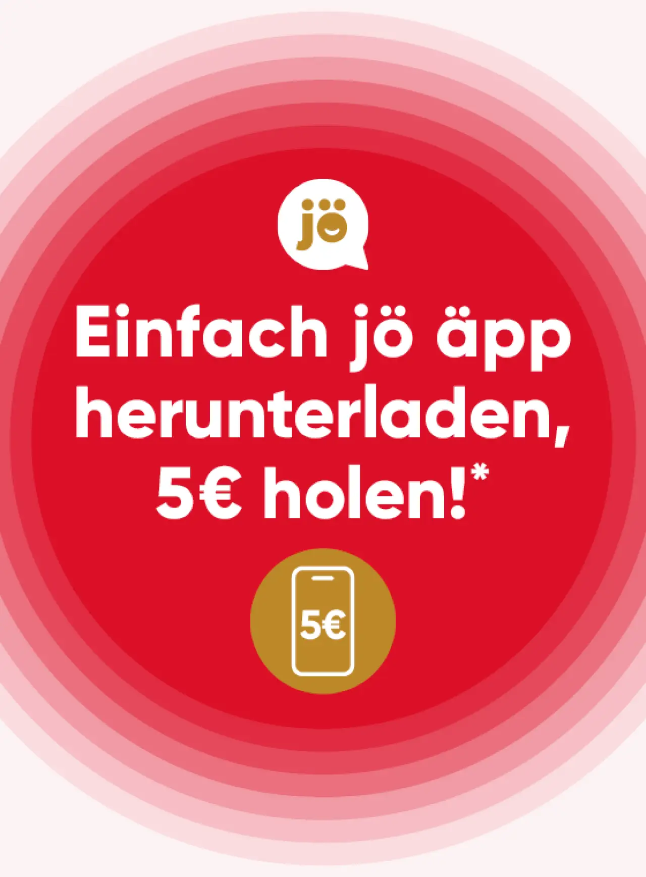 Jetzt jö äpp laden und 5 € sichern